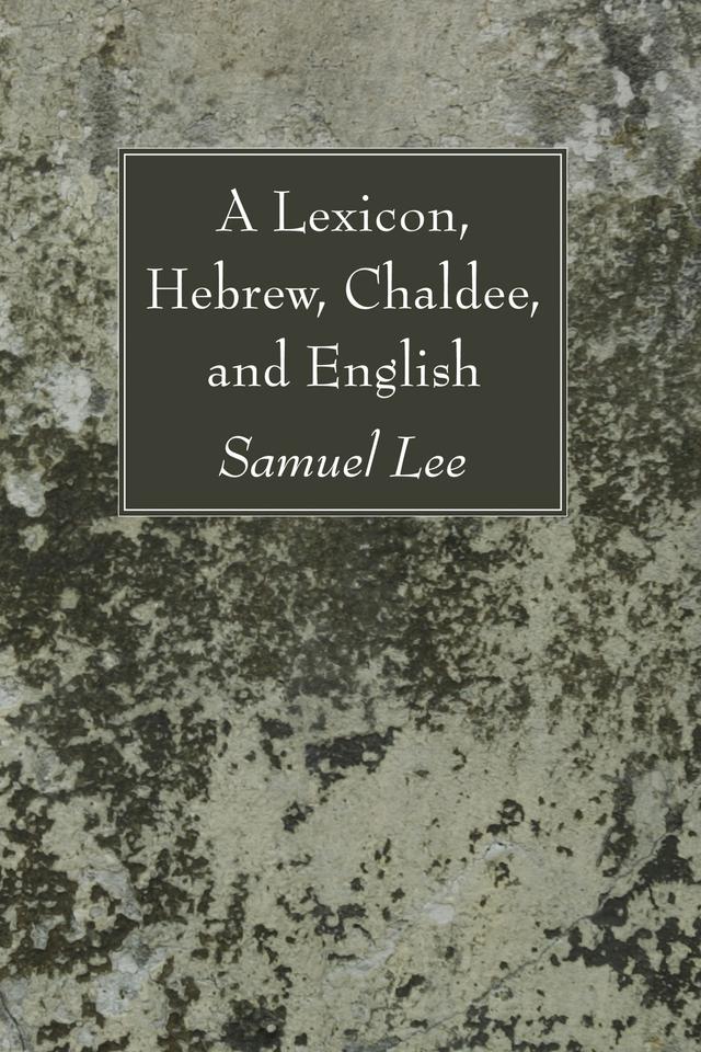 A Lexicon, Hebrew, Chaldee, and English by Samuel Lee