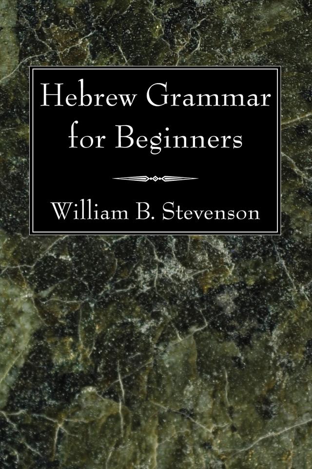 Hebrew Grammar for Beginners by William B. Stevenson
