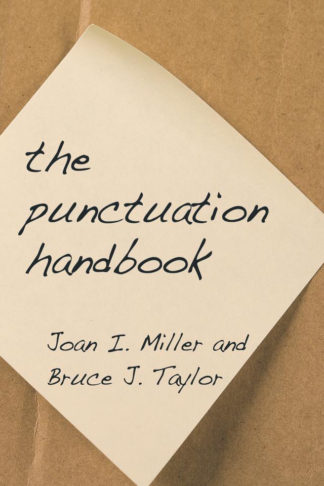 The Punctuation Handbook by Bruce J. Taylor, Joan I. Miller