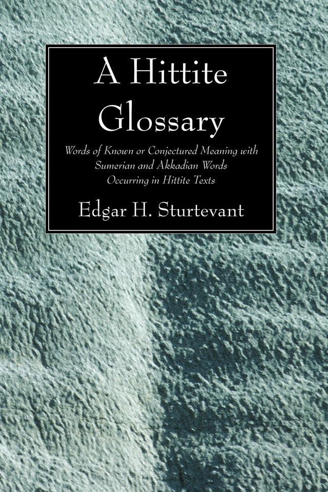 A Hittite Glossary by Edgar H. Sturtevant
