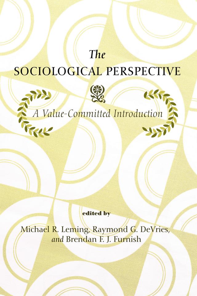 The Sociological Perspective by Brendan Furnish, Michael Leming, Raymond De Vries
