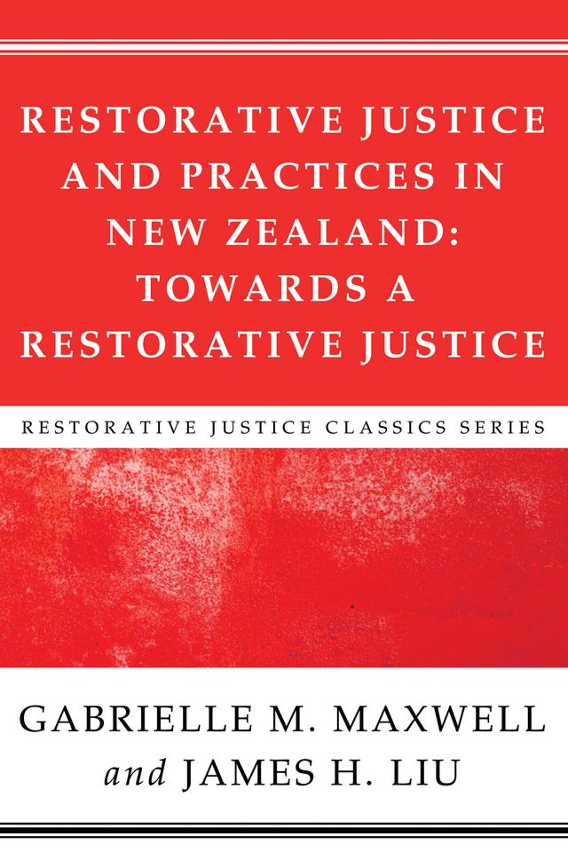 Restorative Justice and Practices in New Zealand by Gabrielle M. Maxwell, James H Liu, Jarem Sawatsky