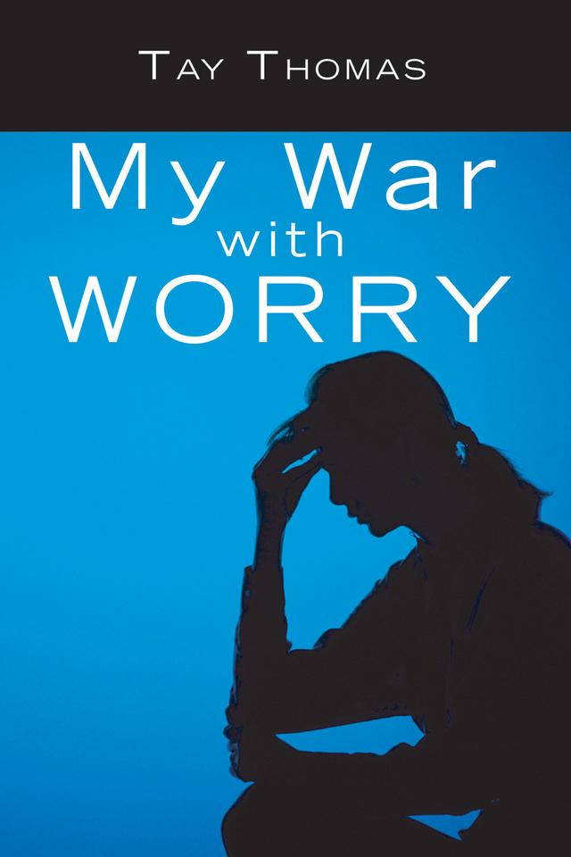 My War with Worry by Tay Thomas