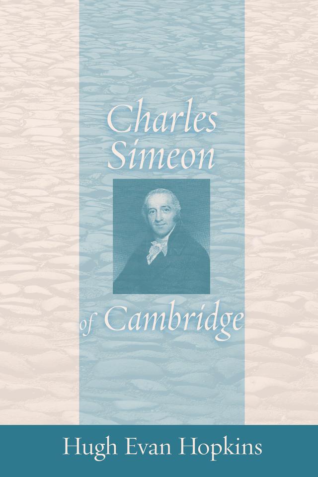 Charles Simeon of Cambridge by Hugh Evan Hopkins