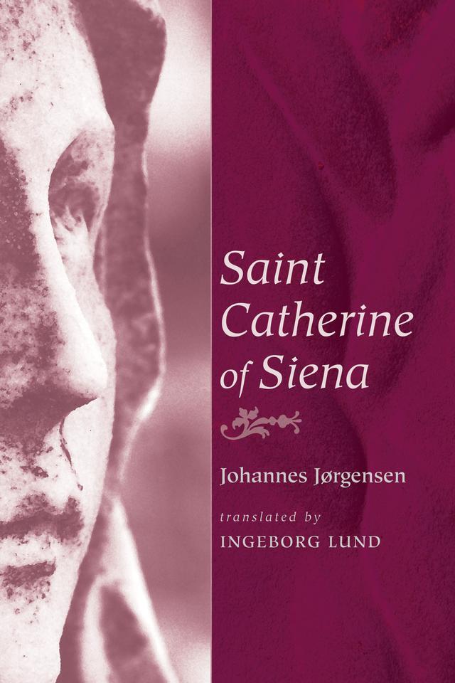 Saint Catherine of Siena by Ingeborg Lund, Johannes Jørgensen