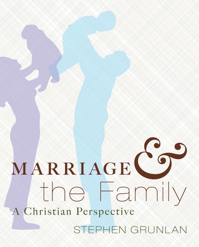 Marriage and the Family by Stephen Grunlan