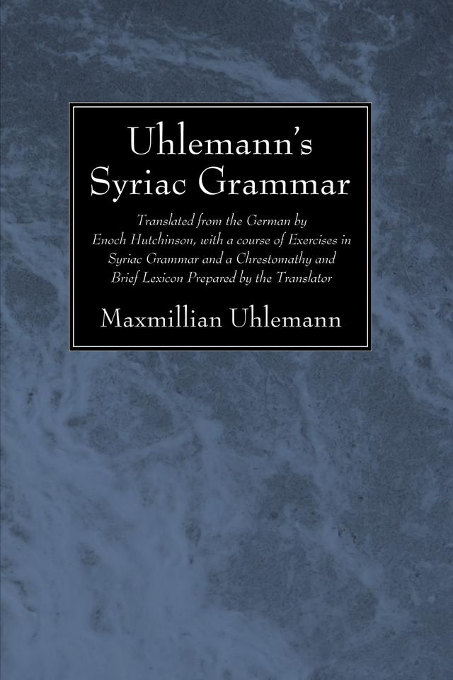 Uhlemann’s Syriac Grammar by Enoch Hutchinson, Maxmillian Uhlemann