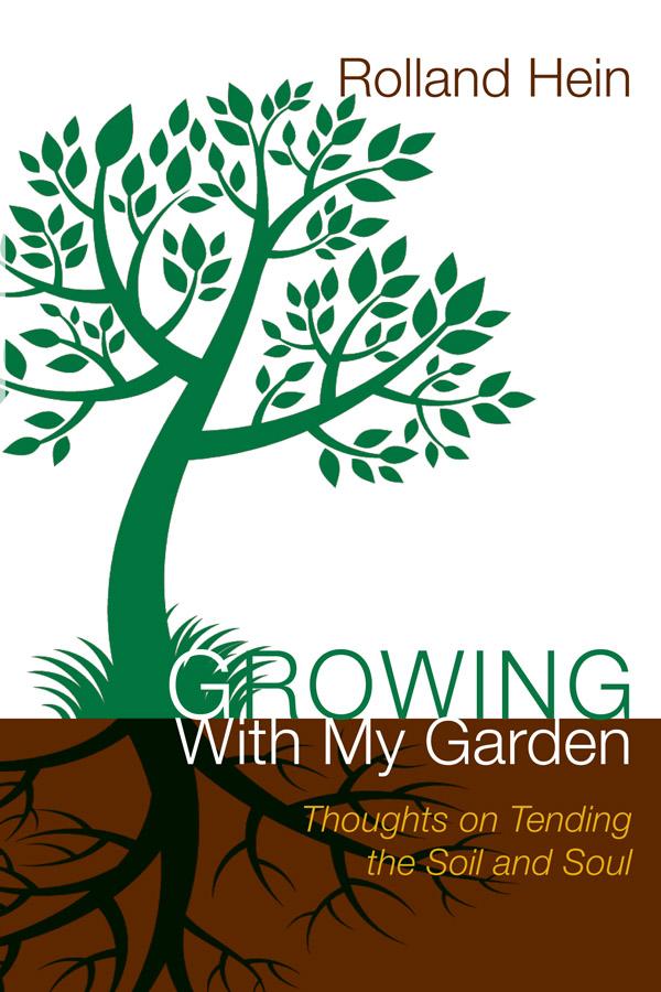 Growing With My Garden by Rolland Hein