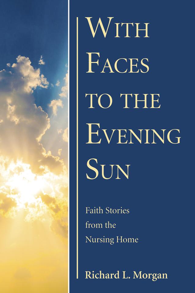 With Faces to the Evening Sun by Richard L. Morgan