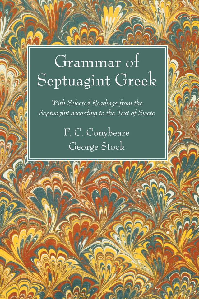 Grammar of Septuagint Greek by F. C. Cornybeare, George Stock