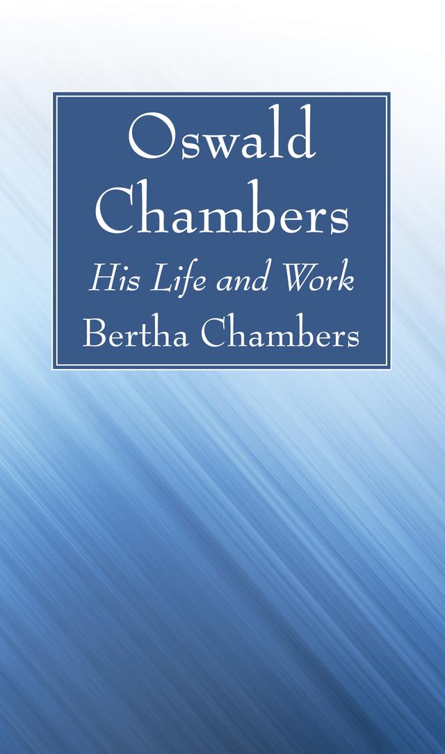Oswald Chambers by Bertha Chambers