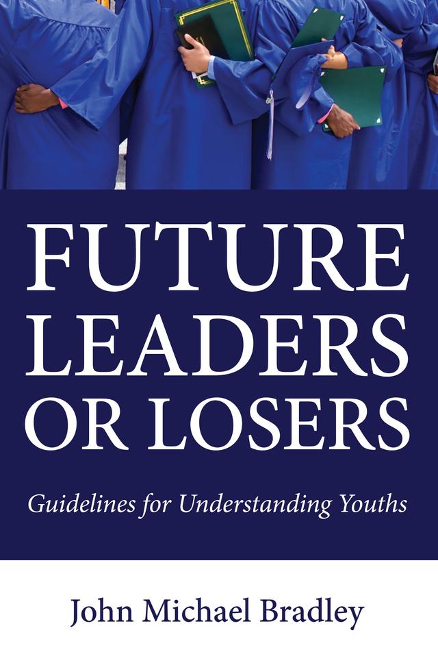 Future Leaders or Losers by John M. Bradley