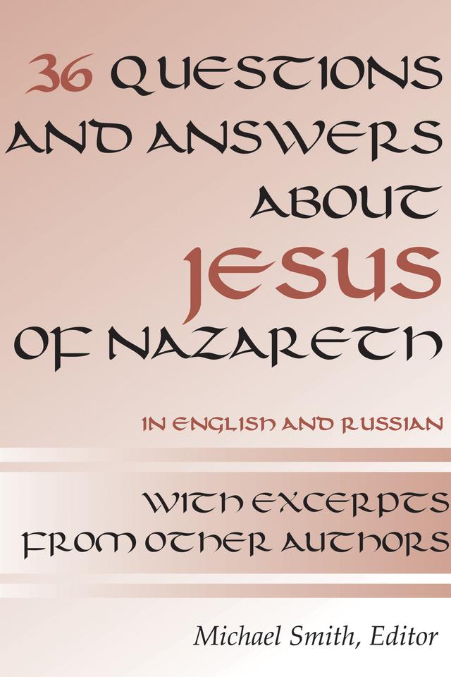 36 Questions and Answers about Jesus of Nazareth by Michael Smith
