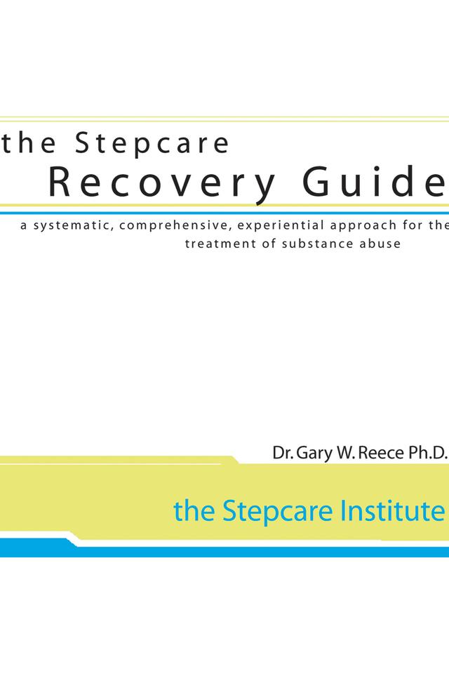 Stepcare Recovery Guide by Gary W. Reece