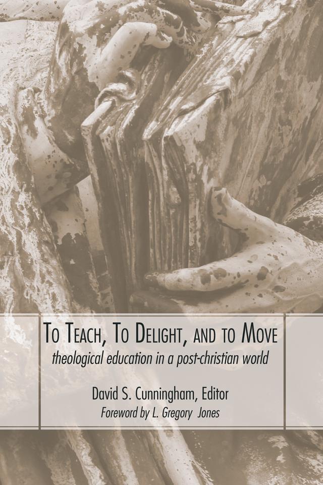 To Teach, To Delight, and To Move by David S. Cunningham