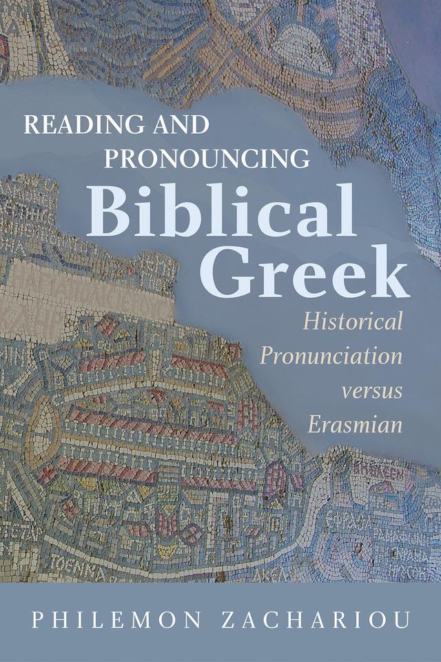 Reading and Pronouncing Biblical Greek by Philemon Zachariou