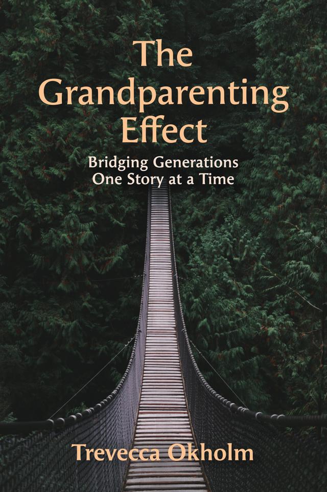 The Grandparenting Effect by Trevecca Okholm