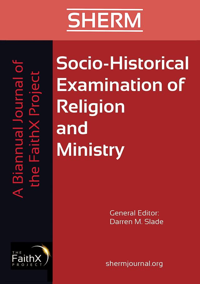 Socio-Historical Examination of Religion and Ministry, Volume 1, Issue 1 by Darren M. Slade