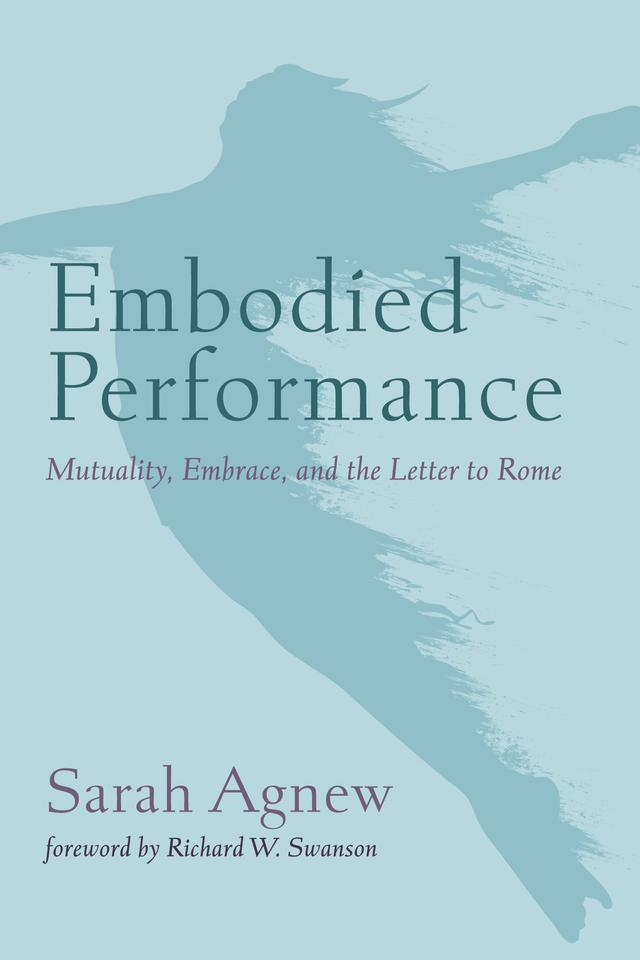 Embodied Performance by Richard W. Swanson, Sarah Agnew
