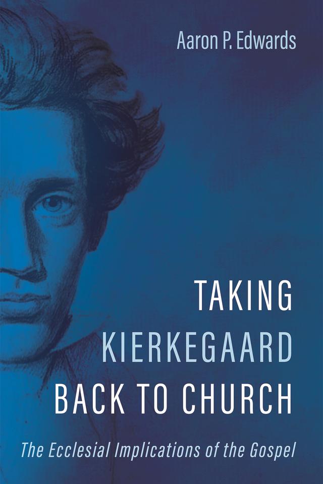 Taking Kierkegaard Back to Church by Aaron P. Edwards