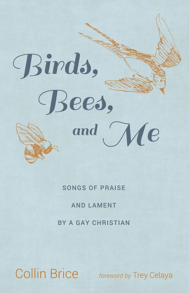 Birds, Bees, and Me by Collin Brice, Trey Celaya