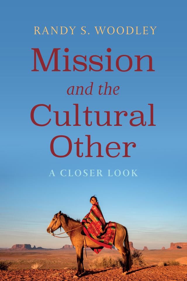 Mission and the Cultural Other by Brandi Miller, Randy S. Woodley