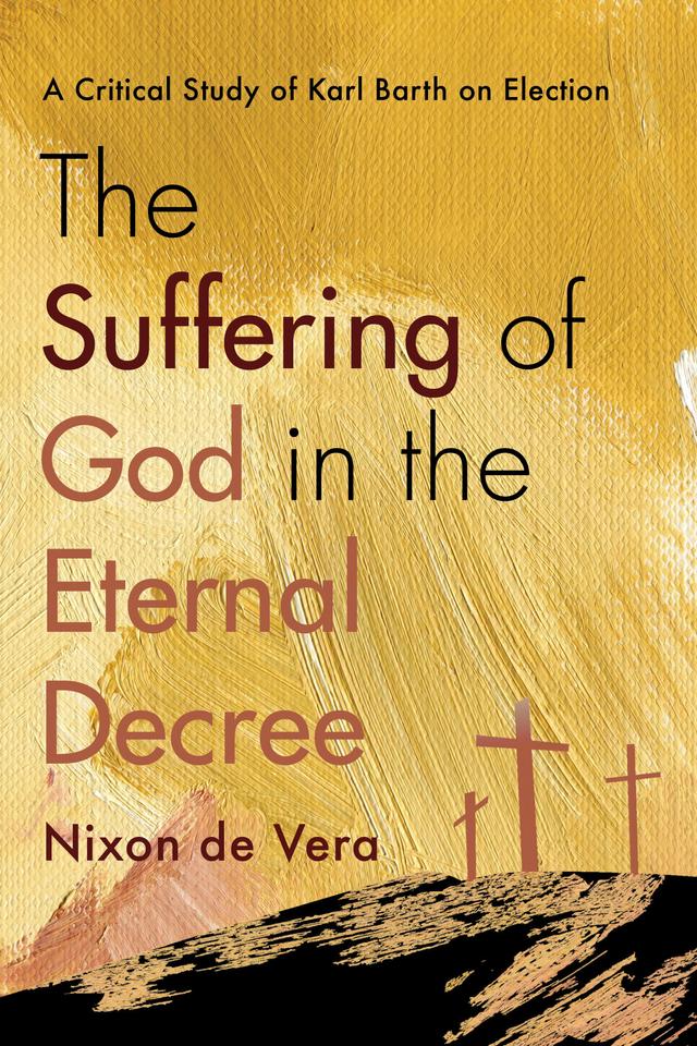 The Suffering of God in the Eternal Decree by Nixon de Vera