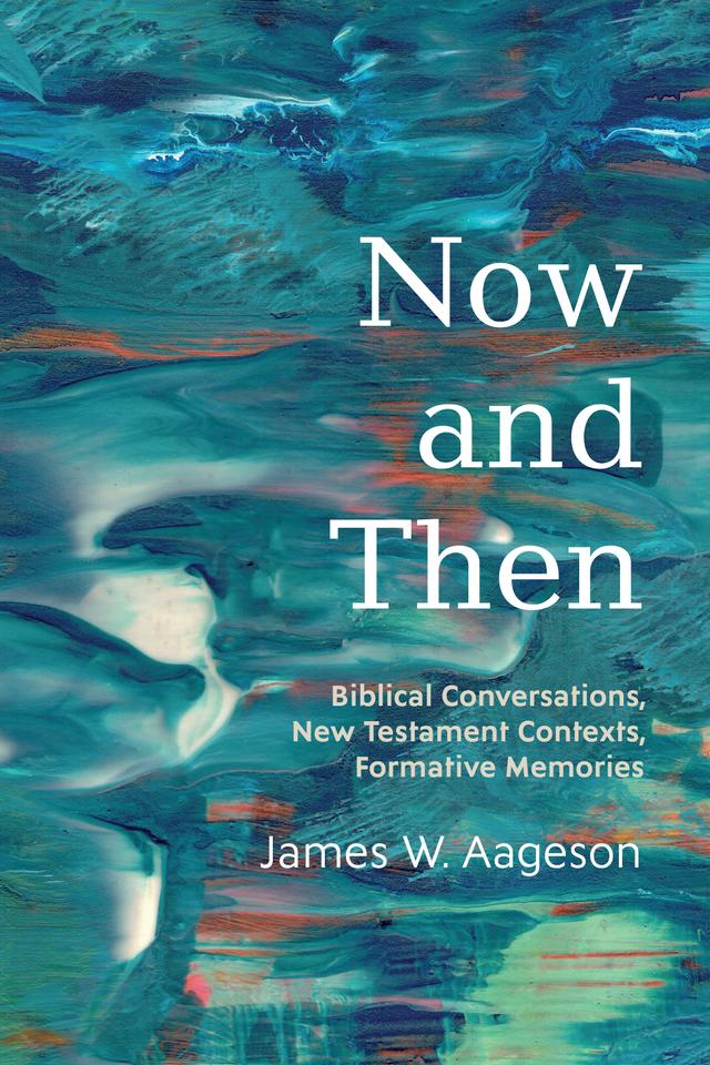 Now and Then by James W. Aageson