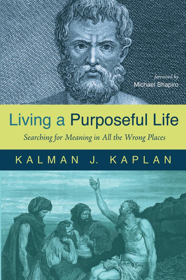 Living a Purposeful Life by Kalman J. Kaplan, Michael Shapiro