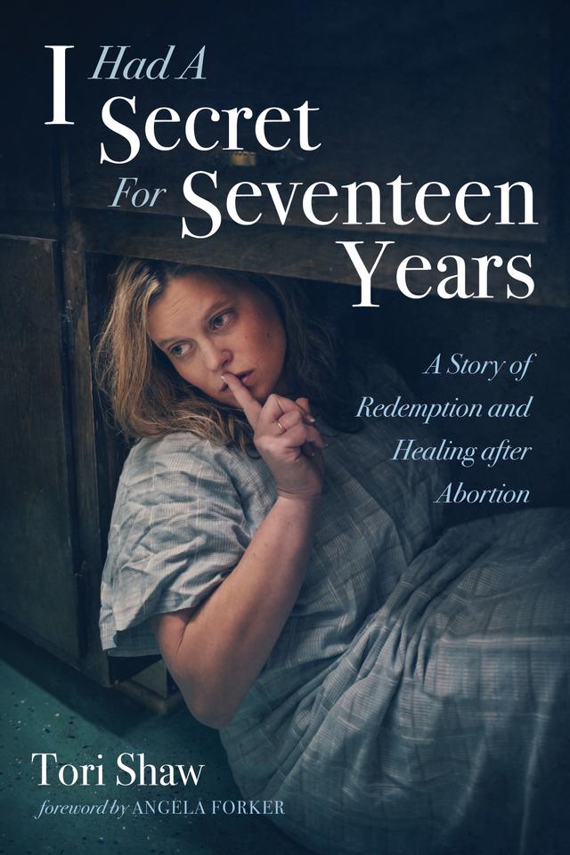 I Had A Secret For Seventeen Years by Angela Forker, Tori Shaw