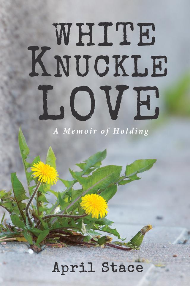 White Knuckle Love by April Stace