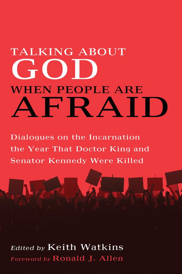 Talking About God When People Are Afraid by Keith Watkins, Ronald J. Allen