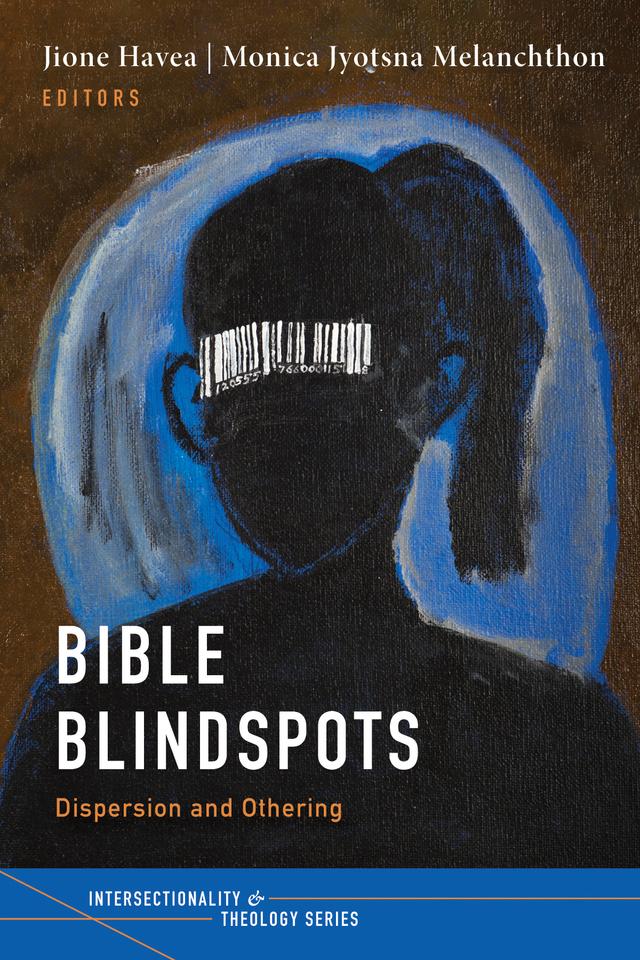 Bible Blindspots by Jione Havea, Monica Jyotsna Melanchthon