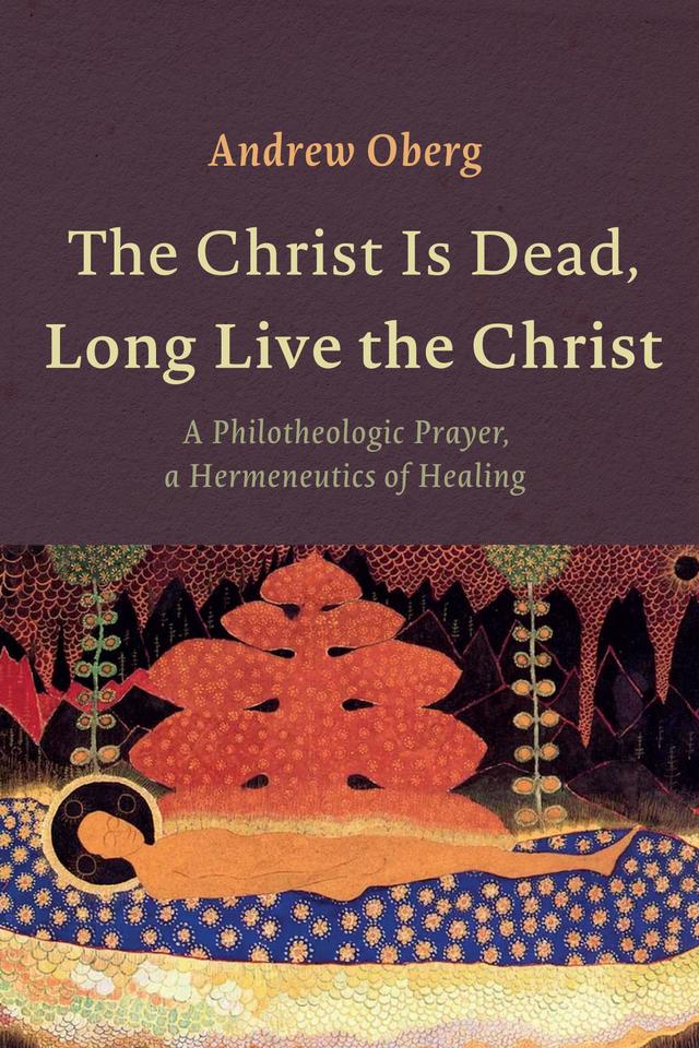 The Christ Is Dead, Long Live the Christ by Andrew Oberg