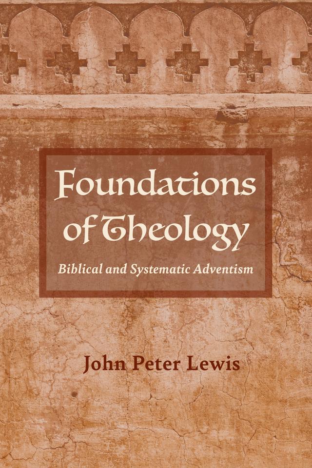 Foundations of Theology by John Peter Lewis