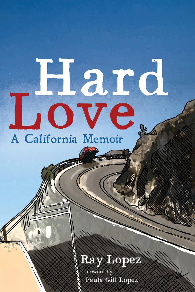 Hard Love by Paula Gill Lopez, Ray Lopez