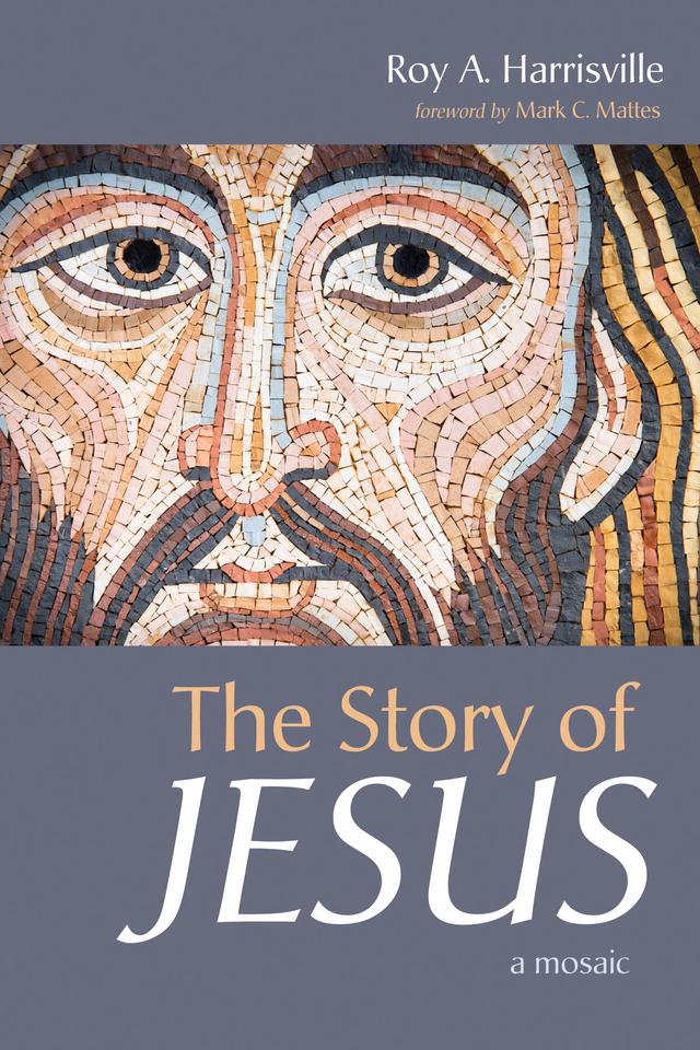 The Story of Jesus by Mark C. Mattes, Roy A. Harrisville