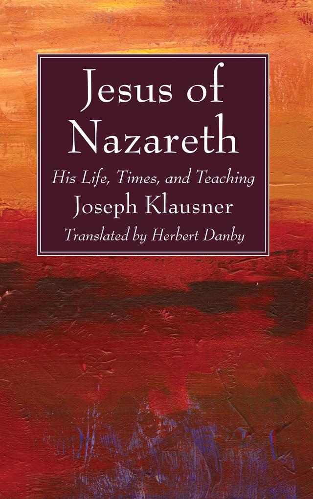 Jesus of Nazareth by Herbert Danby, Joseph Klausner