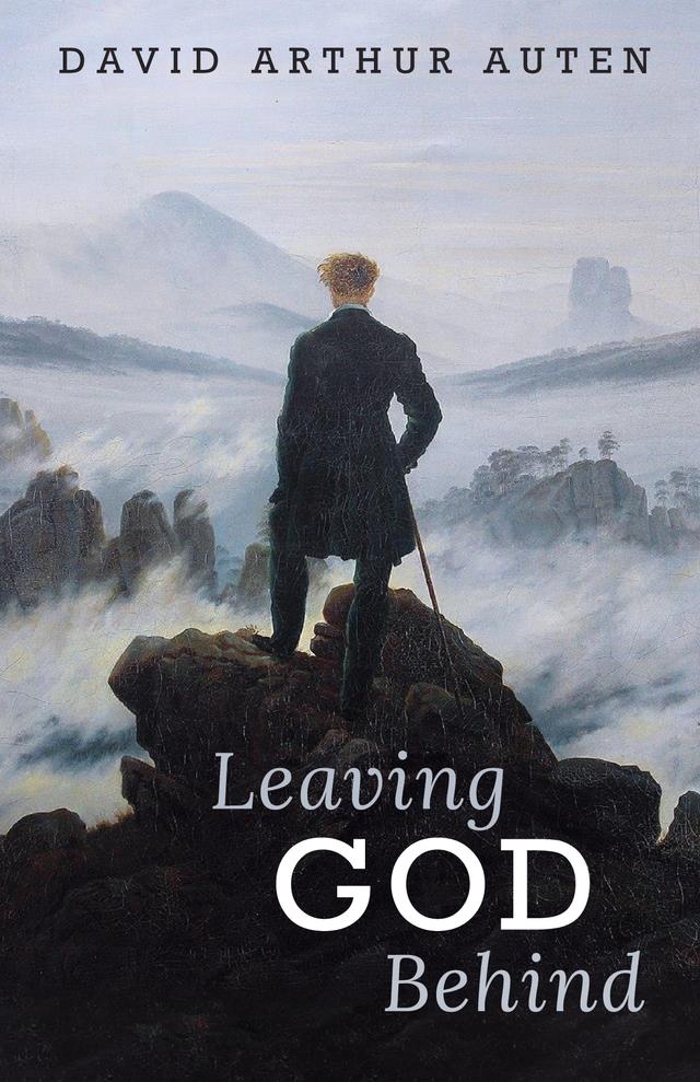 Leaving God Behind by David Arthur Auten