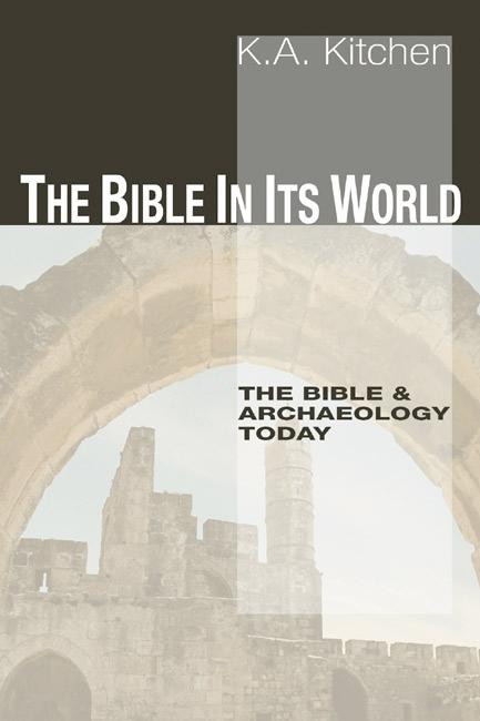 The Bible in Its World by K. A. Kitchen