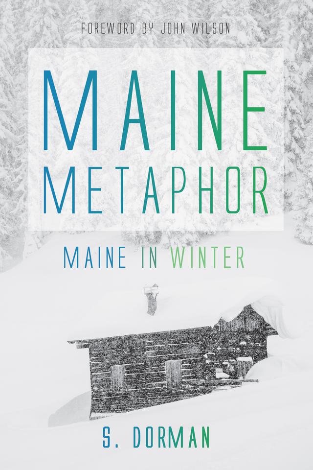 Maine Metaphor: Maine in Winter by John Wilson, S. Dorman