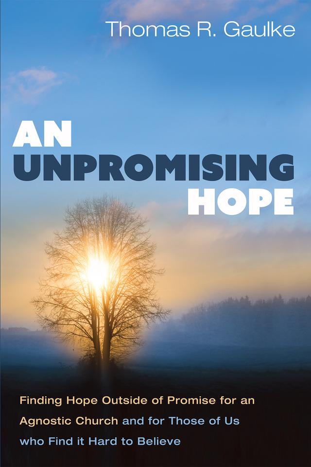 An Unpromising Hope by Thomas R. Gaulke