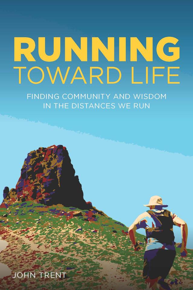 Running Toward Life by John Trent