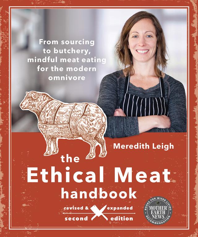 The Ethical Meat Handbook, Revised and Expanded 2nd Edition by Meredith Leigh