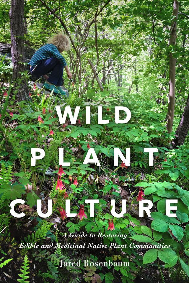 Wild Plant Culture by Jared Rosenbaum