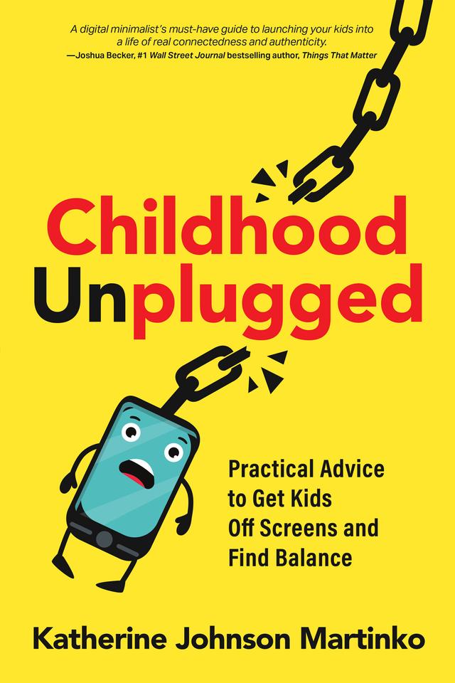 Childhood Unplugged by Katherine Johnson Martinko