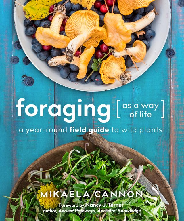Foraging as a Way of Life by Mikaela Cannon, Nancy J. Turner