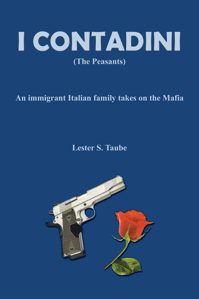 I Contadini (The Peasants): An Immigrant Italian Family Takes on the Mafia by Lester S. Taube