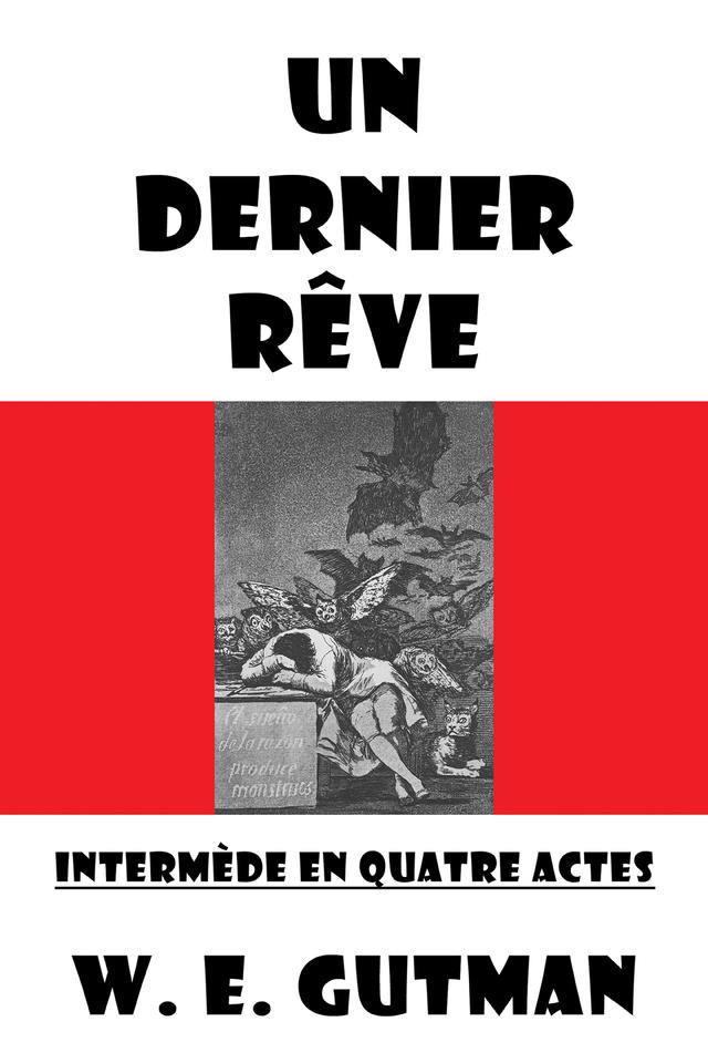 Un Dernier Reve: Intermede en Quatre Actes by W. E. Gutman