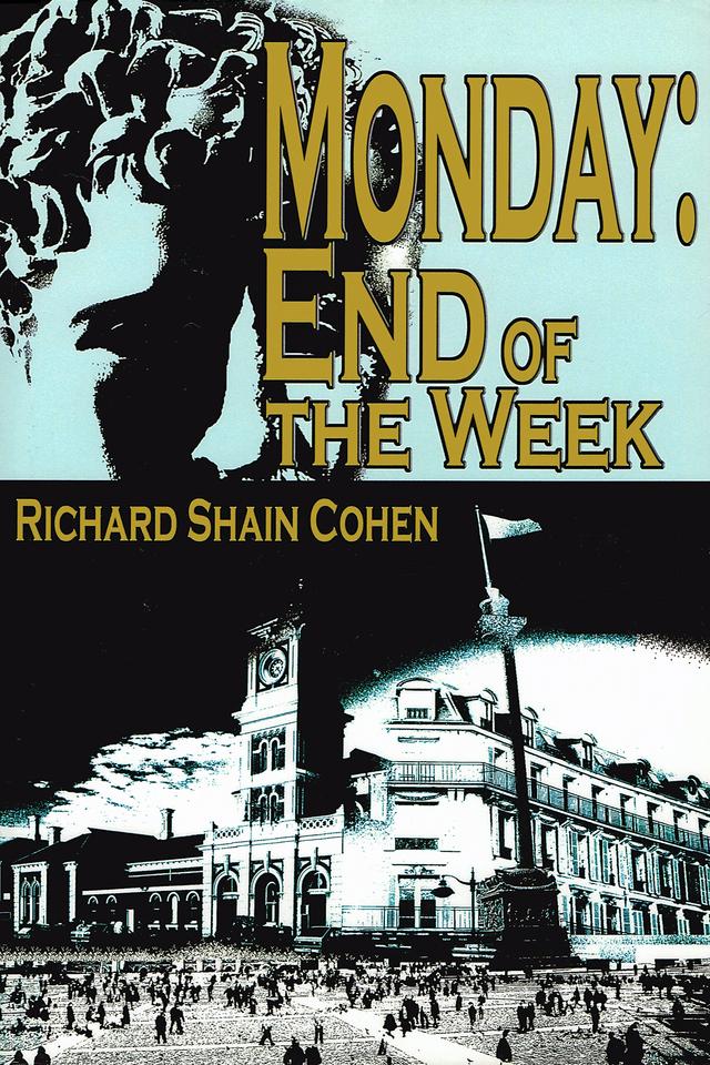 Monday: End of the Week by Richard Shain Cohen